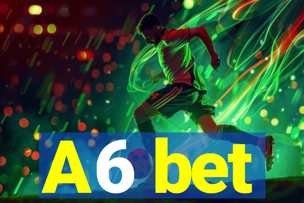 A6 bet